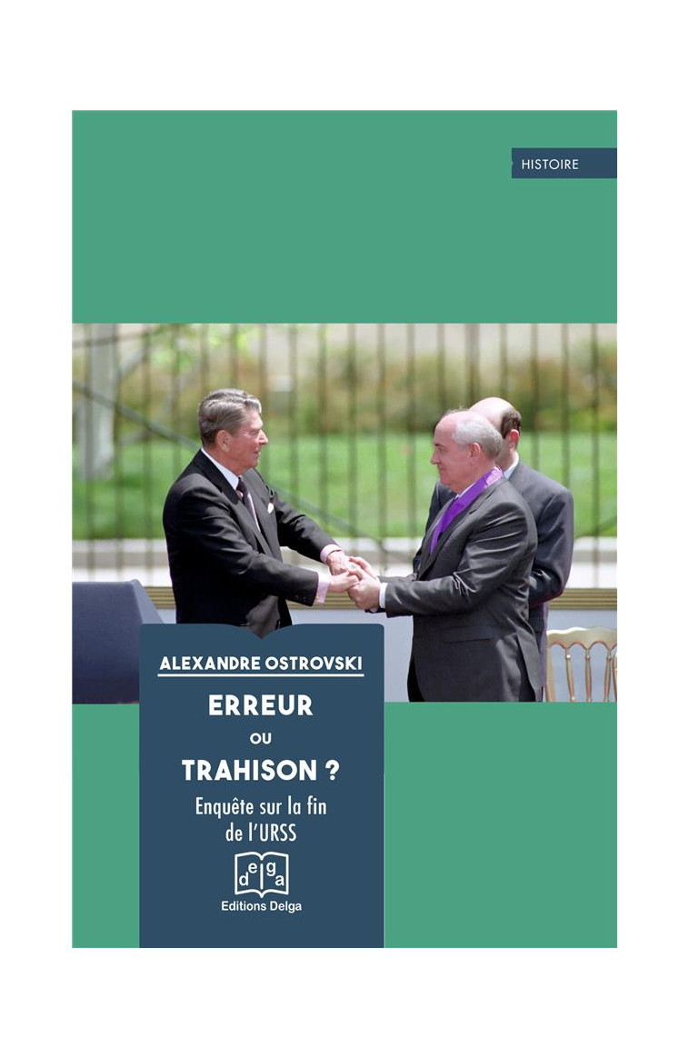 ERREUR OU TRAHISON ? - ENQUETE SUR LA FIN DE L-URSS - OSTROVSKI ALEXANDRE - DELGA