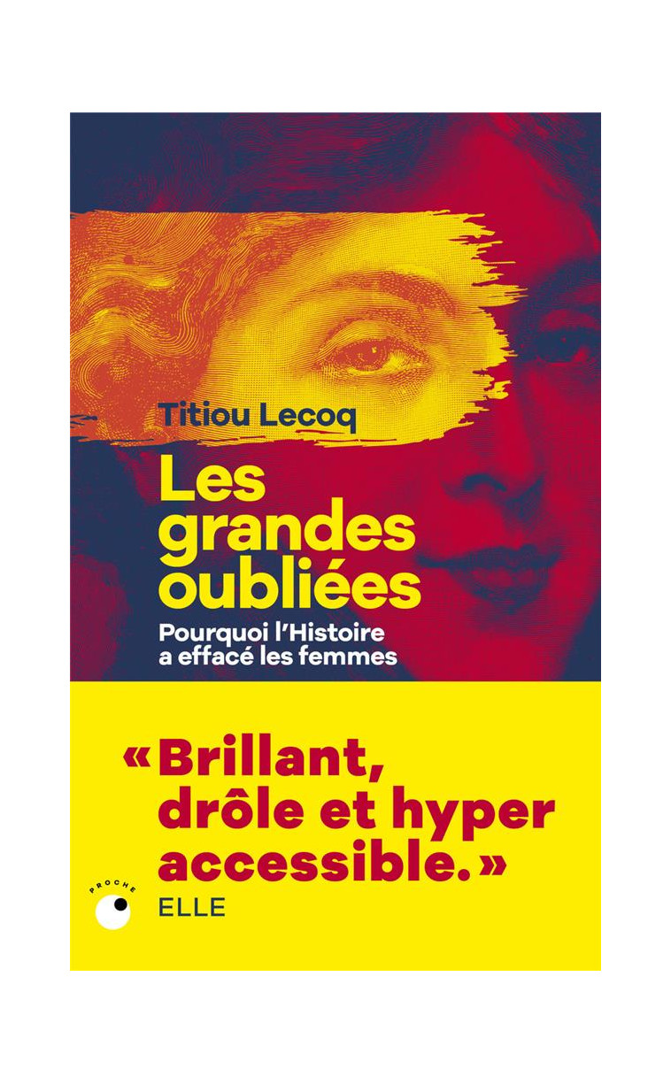 LES GRANDES OUBLIEES - POURQUOI L-HISTOIRE A EFFACE LES FEMMES - LECOQ TITIOU - BLACKLEPHANT