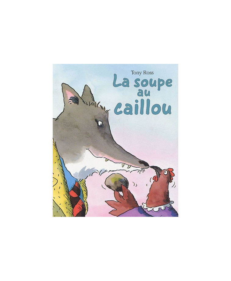 SOUPE AU CAILLOU - Tony Ross - MIJADE