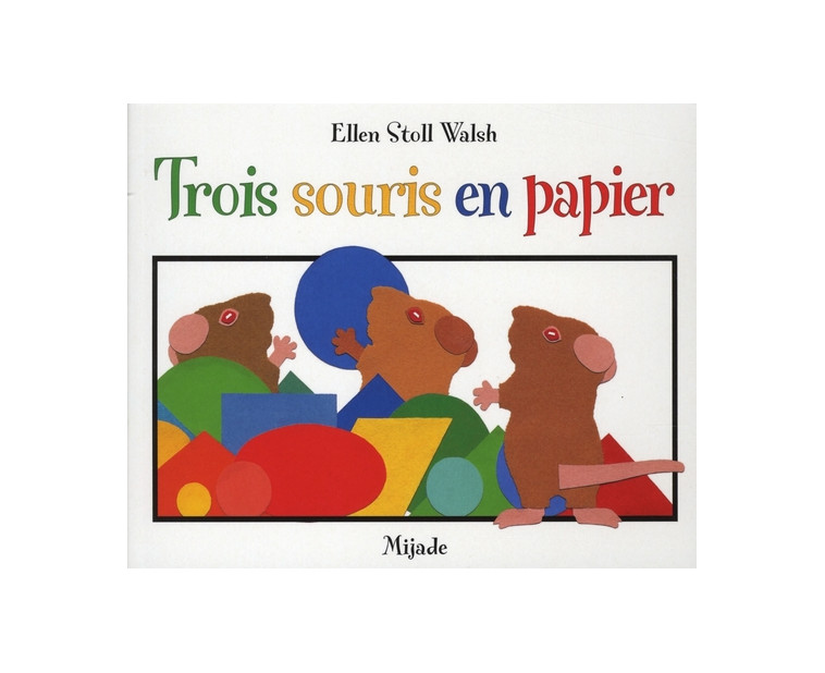 TROIS SOURIS EN PAPIER - ELLEN STOLL WAL - MIJADE