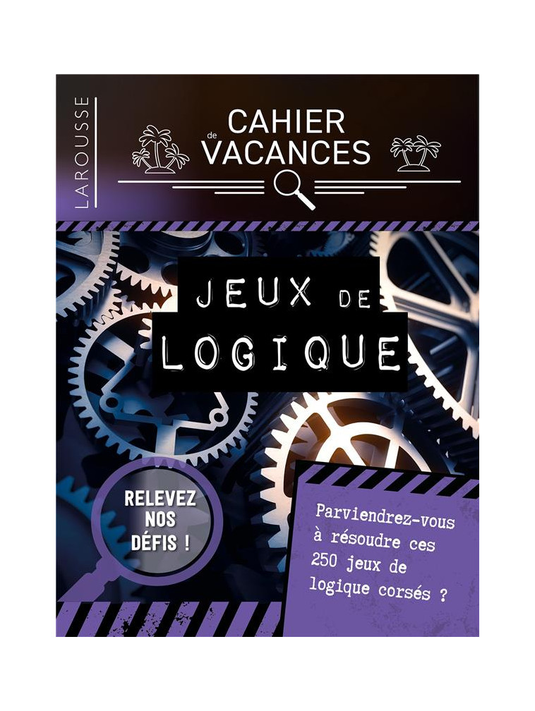 CAHIER DE VACANCES LAROUSSE (ADULTES) SPECIAL JEUX DE LOGIQUE - COLLECTIF - LAROUSSE