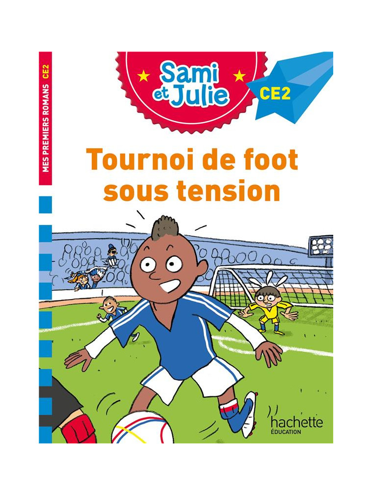 SAMI ET JULIE ROMAN CE2 TOURNOI DE FOOT SOUS TENSION - BONTE/DE MULLENHEIM - HACHETTE