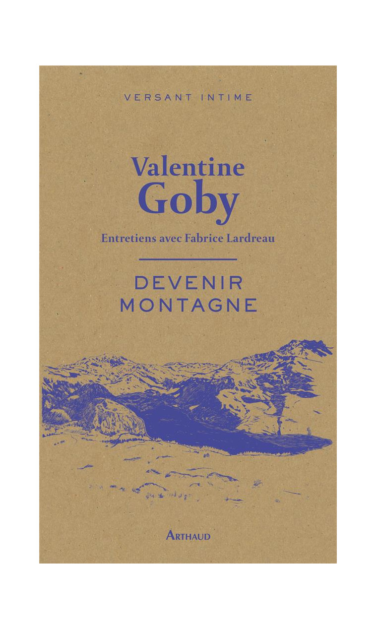 DEVENIR MONTAGNE - ENTRETIENS AVEC FABRICE LARDREAU - GOBY VALENTINE - FLAMMARION