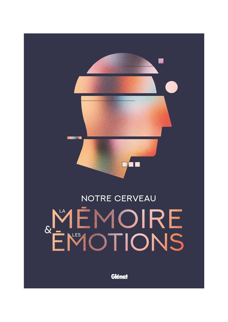 NOTRE CERVEAU, LA MEMOIRE ET LES EMOTIONS - SANCHEZ ANDRES - GLENAT