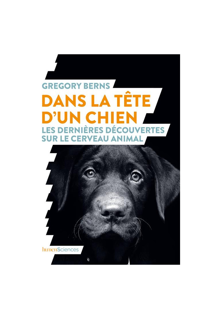 DANS LA TETE D-UN CHIEN - LES DERNIERES DECOUVERTES SUR LE CERVEAU ANIMAL - BERNS GREGORY - HUMENSCIENCES