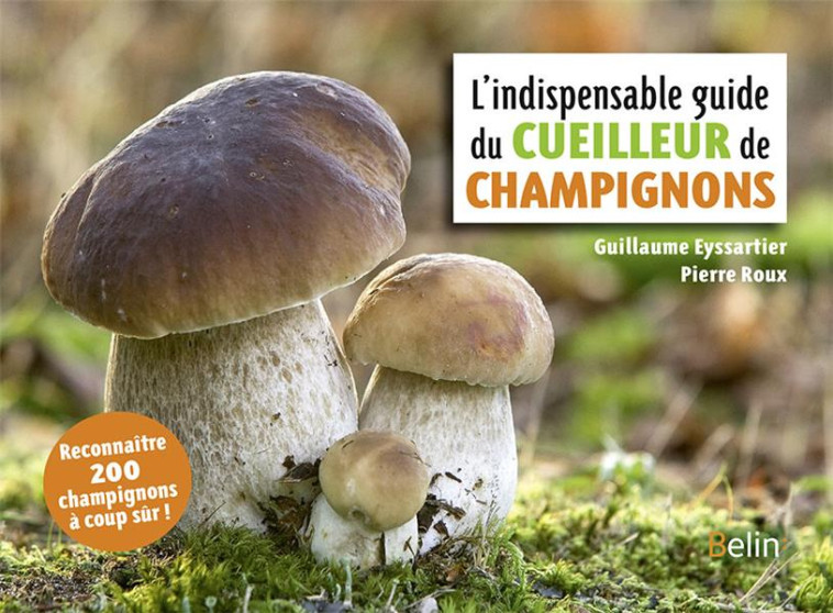 L-INDISPENSABLE GUIDE DU CUEILLEUR DE CHAMPIGNONS - EYSSARTIER/ROUX - DORLING KINDERS