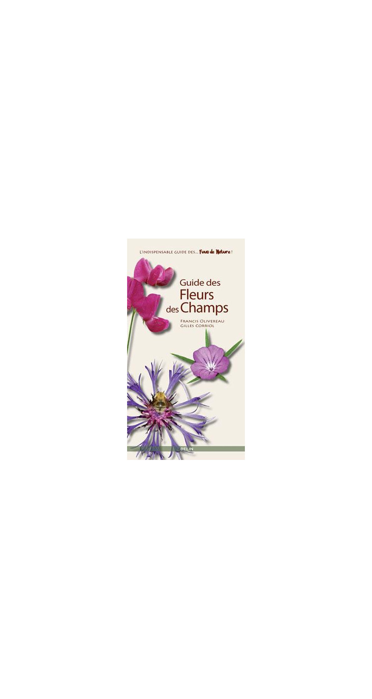 GUIDE DES FLEURS DES CHAMPS - CORRIOL/OLIVEREAU - BELIN