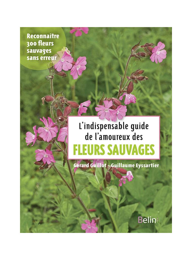 L-INDISPENSABLE GUIDE DES AMOUREUX DES FLEURS SAUVAGES - GUILLOT GERARD - Belin