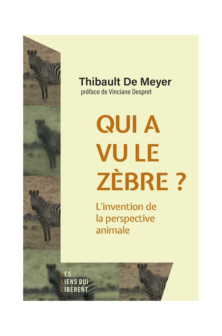 QUI A VU LE ZEBRE ? - L-INVENTION DE LA PERSPECTIVE ANIMALE - DE MEYER THIBAULT - LIENS LIBERENT