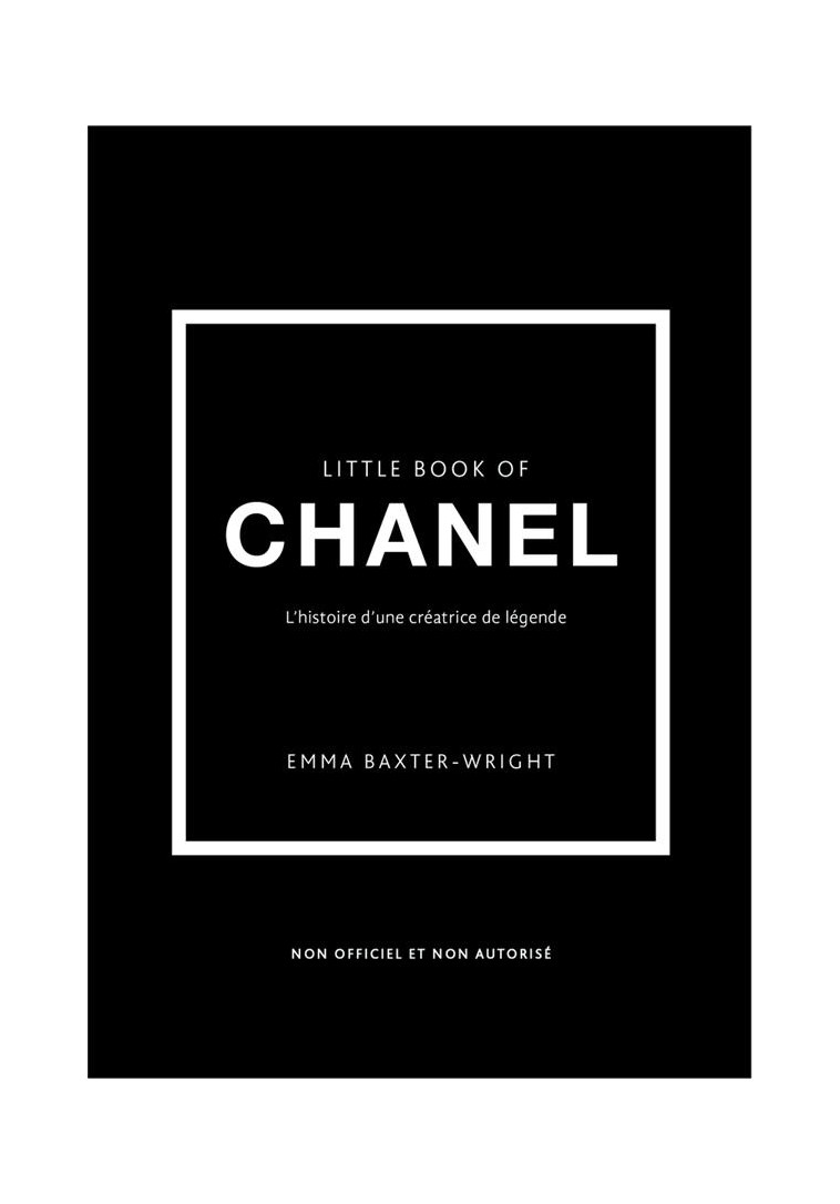 LITTLE BOOK OF CHANEL (VERSION FRANCAISE) - L-HISTOIRE D-UNE CREATRICE DE LEGENDE - BAXTER-WRIGHT EMMA - PLACE VICTOIRES