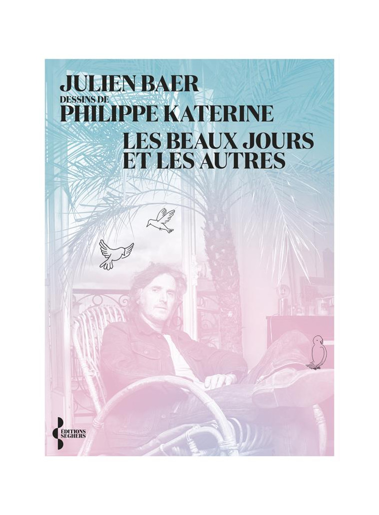 LES BEAUX JOURS ET LES AUTRES - BAER/KATERINE - SEGHERS