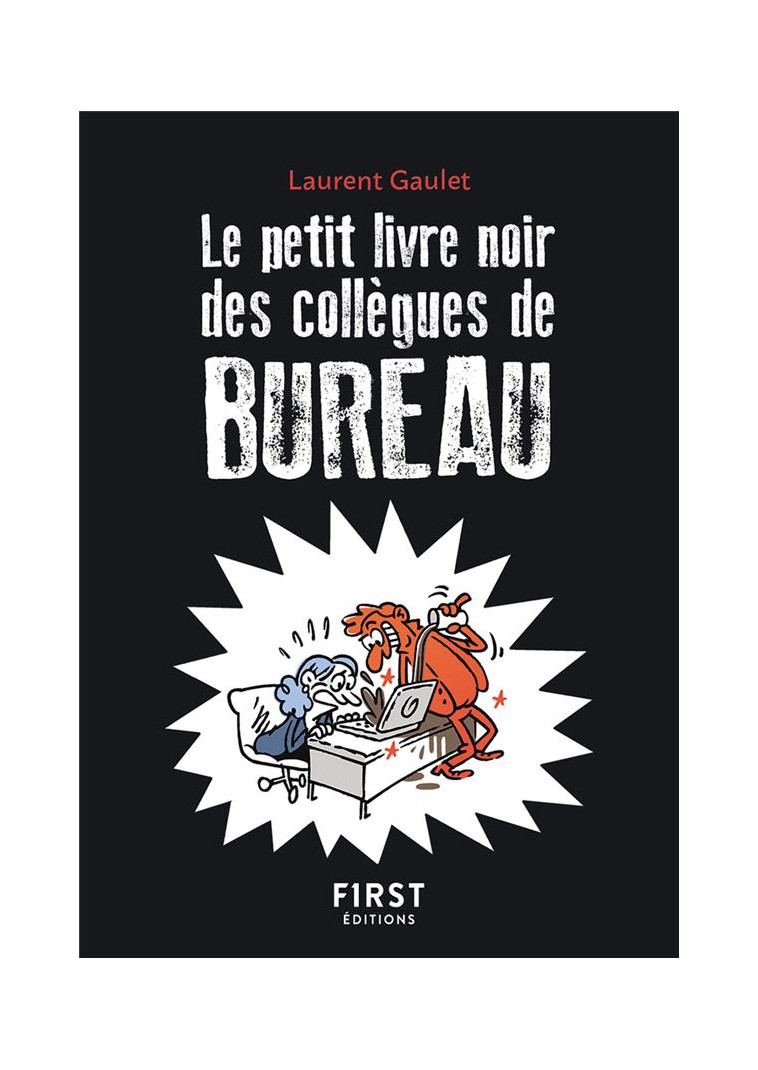 LE PETIT LIVRE NOIR DES COLLEGUES DE BUREAU, 2E ED. - GAULET LAURENT - FIRST