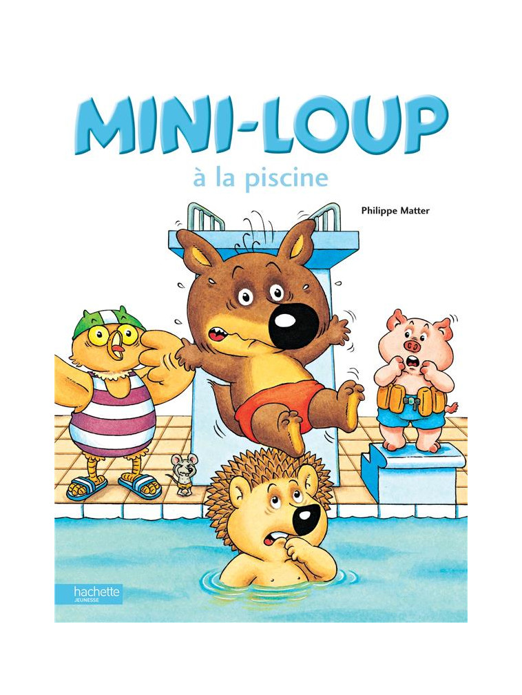 MINI-LOUP A LA PISCINE - MATTER PHILIPPE - HACHETTE