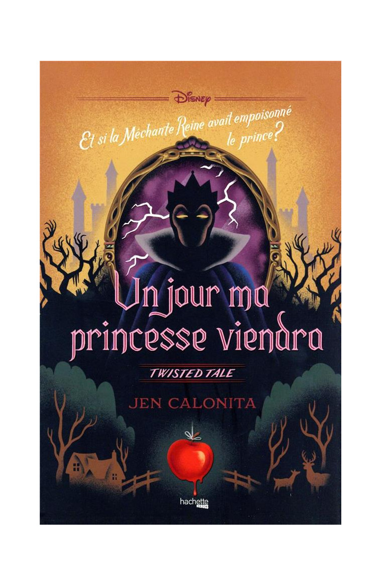 TWISTED TALE DISNEY UN JOUR MA PRINCESSE VIENDRA - ET SI LA MECHANTE REINE AVAIT EMPOISONNE LE PRINC - CALONITA JEN - HACHETTE