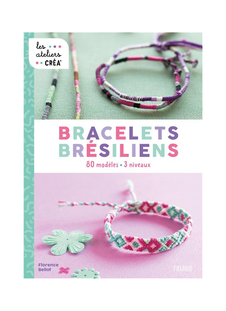 BRACELETS BRESILIENS - 80 MODELES - 3 NIVEAUX - BELLOT FLORENCE - FLEURUS