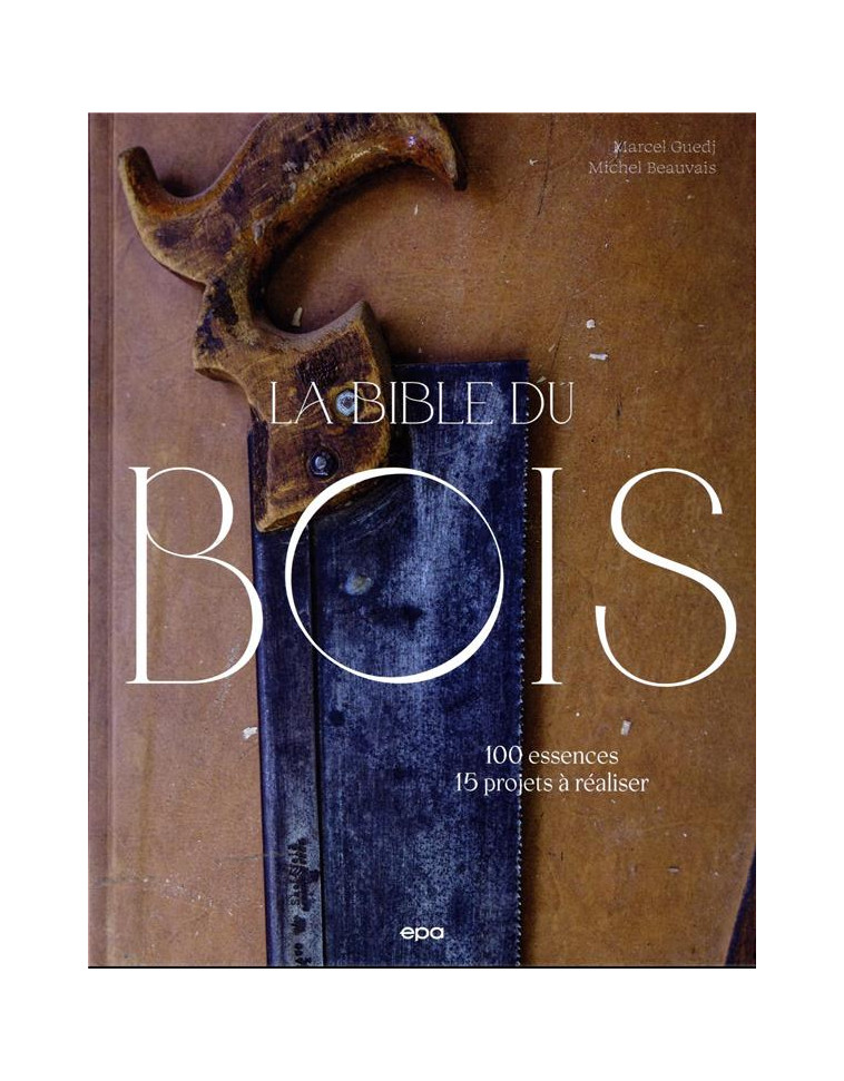 LA BIBLE DU BOIS - NOUVELLE EDITION - GUEDJ/BEAUVAIS - EPA