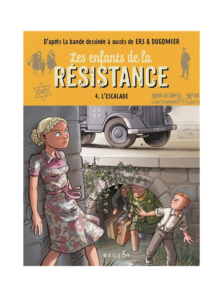 LES ENFANTS DE LA RESISTANCE - T04 - LES ENFANTS DE LA RESISTANCE - L-ESCALADE - JUGLA/ERS/DUGOMIER - RAGEOT