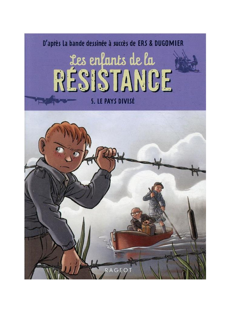 LES ENFANTS DE LA RESISTANCE - T05 - LES ENFANTS DE LA RESISTANCE - LE PAYS DIVISE - JUGLA/ERS/DUGOMIER - RAGEOT