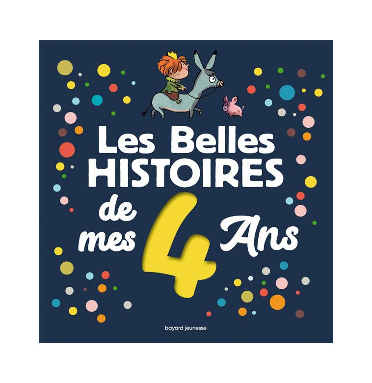 LES BELLES HISTOIRES DE MES 4 ANS - PROTHEE/FALLER/GORCE - BAYARD JEUNESSE