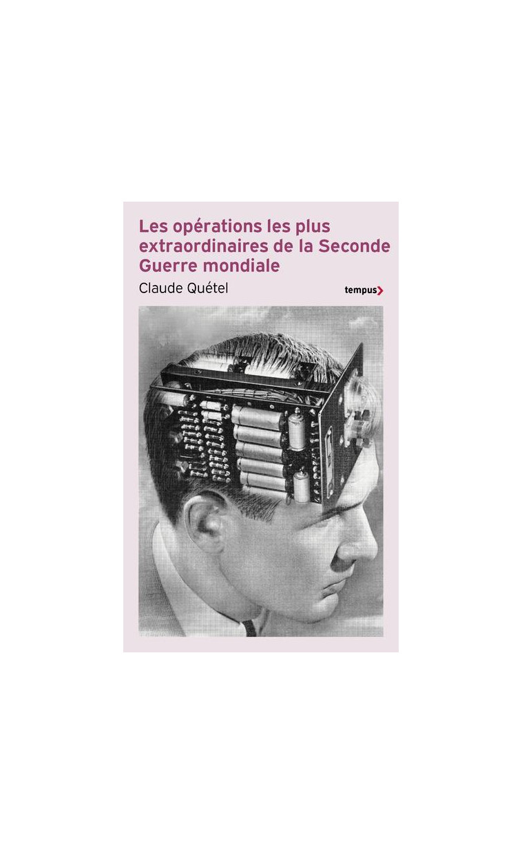 LES OPERATIONS LES PLUS EXTRAORDINAIRES DE LA SECONDE GUERRE - QUETEL CLAUDE - PERRIN