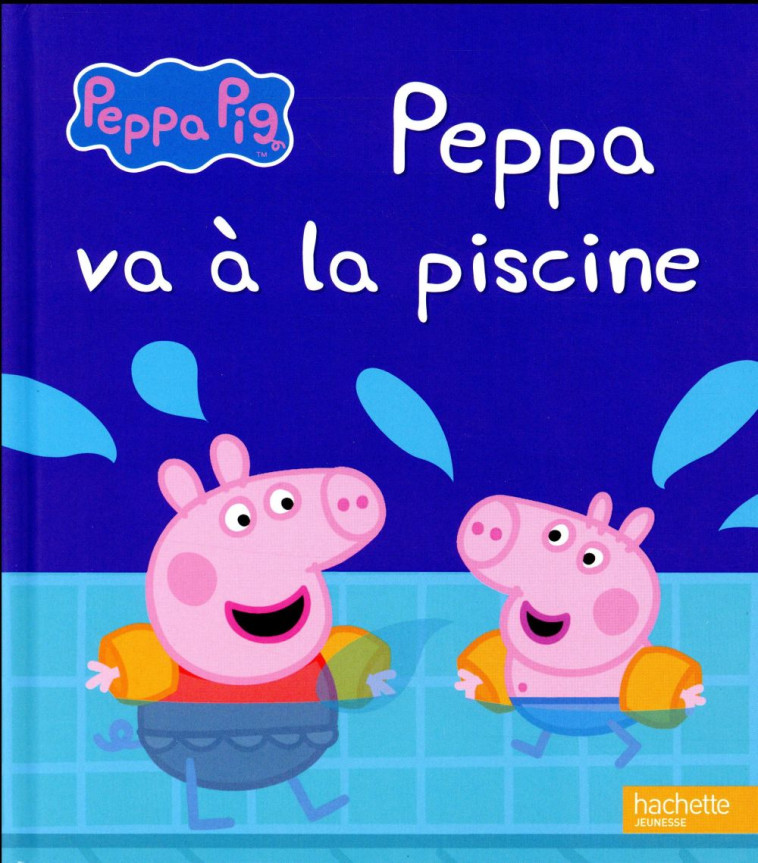 PEPPA / PEPPA VA A LA PISCINE - XXX - Hachette Jeunesse