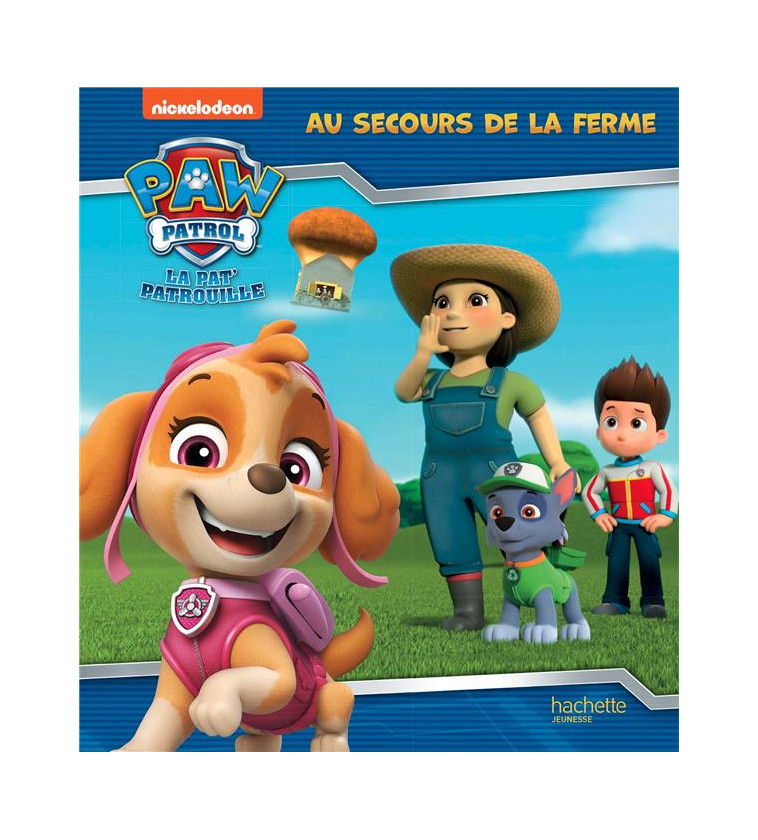 PAT- PATROUILLE - AU SECOURS DE LA FERME - XXX - HACHETTE