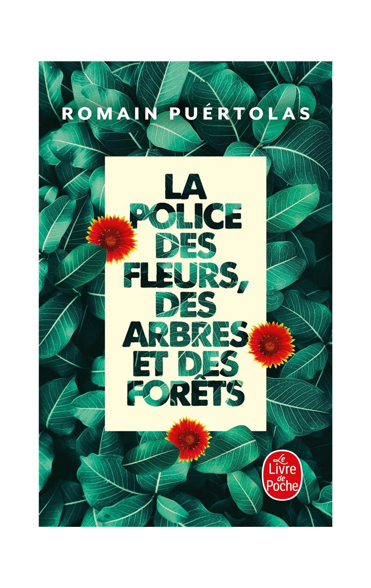 LA POLICE DES FLEURS, DES ARBRES ET DES FORETS - PUERTOLAS ROMAIN - LGF/Livre de Poche