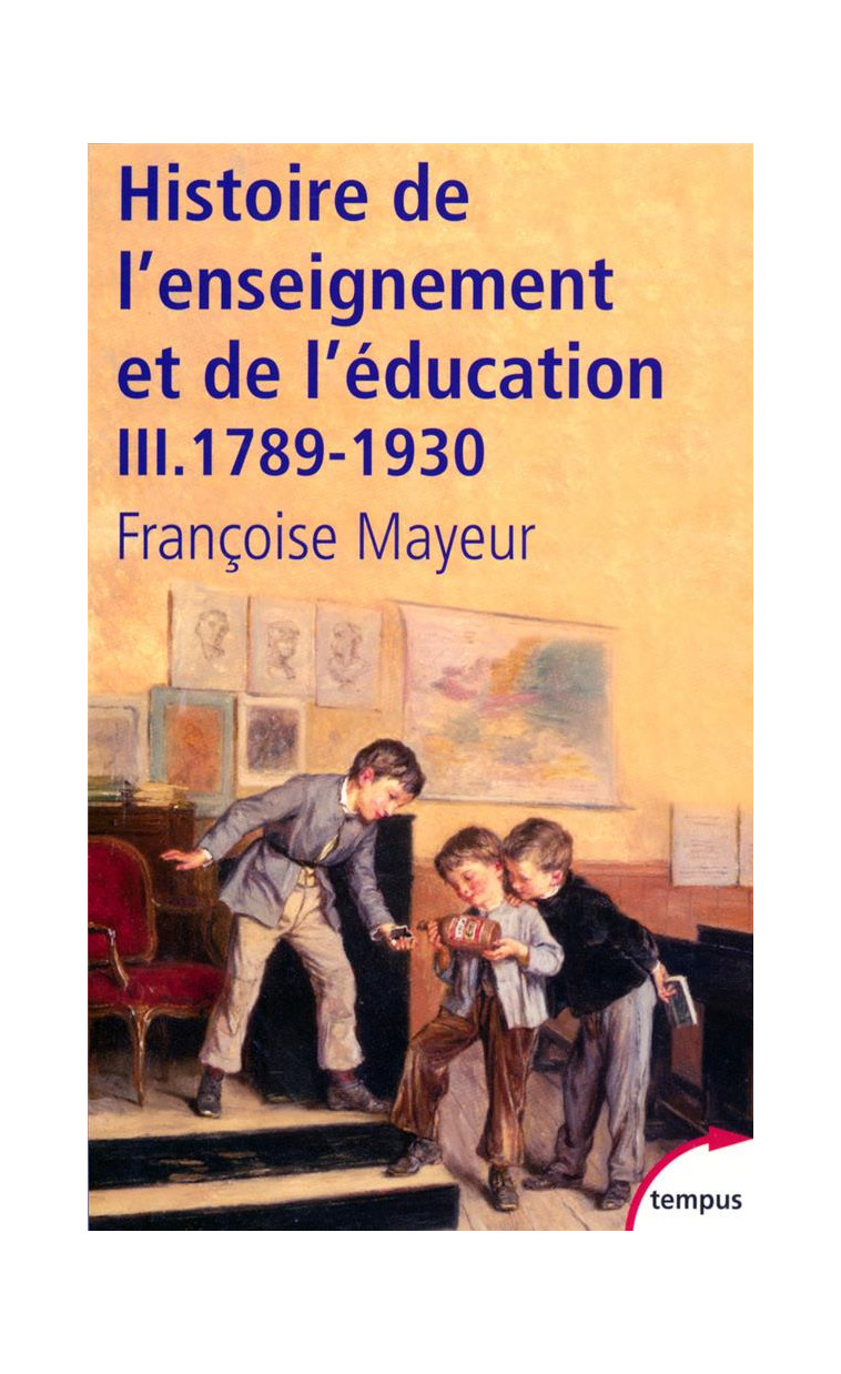 HISTOIRE DE L-ENSEIGNEMENT ET DE L-EDUCATION - TOME 3 - VOL03 - MAYEUR FRANCOISE - PERRIN