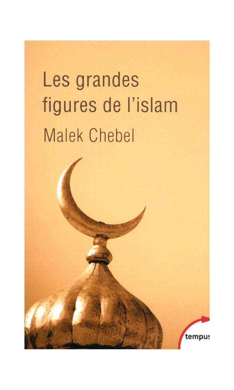 LES GRANDES FIGURES DE L-ISLAM - CHEBEL MALEK - Perrin