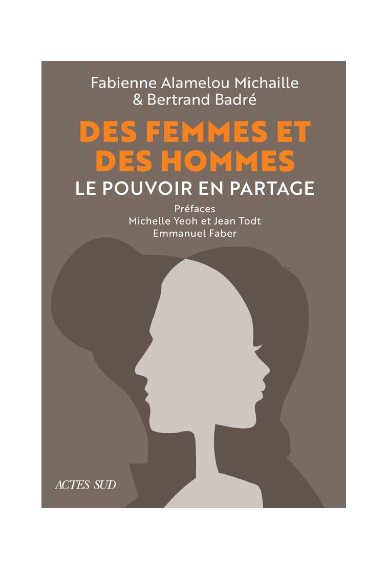 DES FEMMES ET DES HOMMES. LE POUVOIR EN PARTAGE - MICHAILLE/BADRE/TODT - ACTES SUD