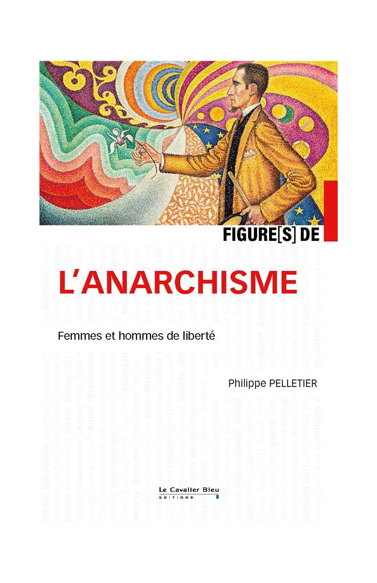 FIGURES DE L-ANARCHISME - FEMMES ET HOMMES DE LIBERTE - PELLETIER PHILIPPE - CAVALIER BLEU