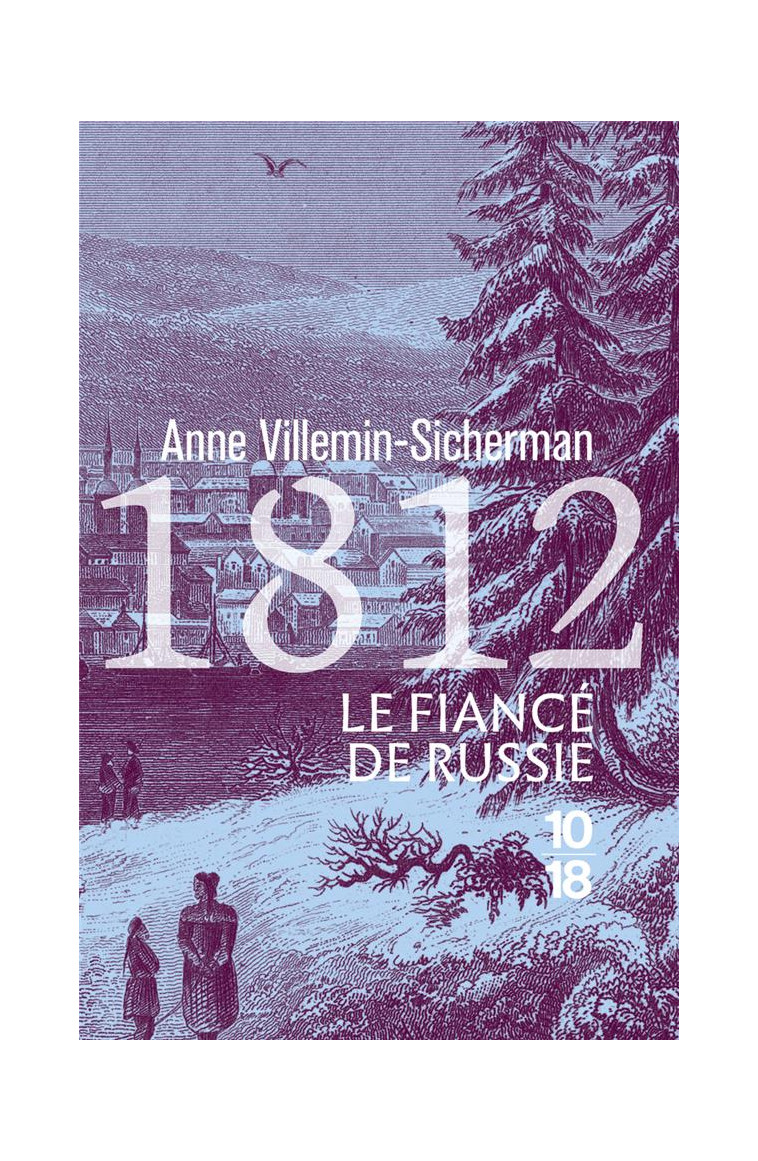 1812, LE FIANCE DE RUSSIE - VILLEMIN-SICHERMAN A - 10 X 18