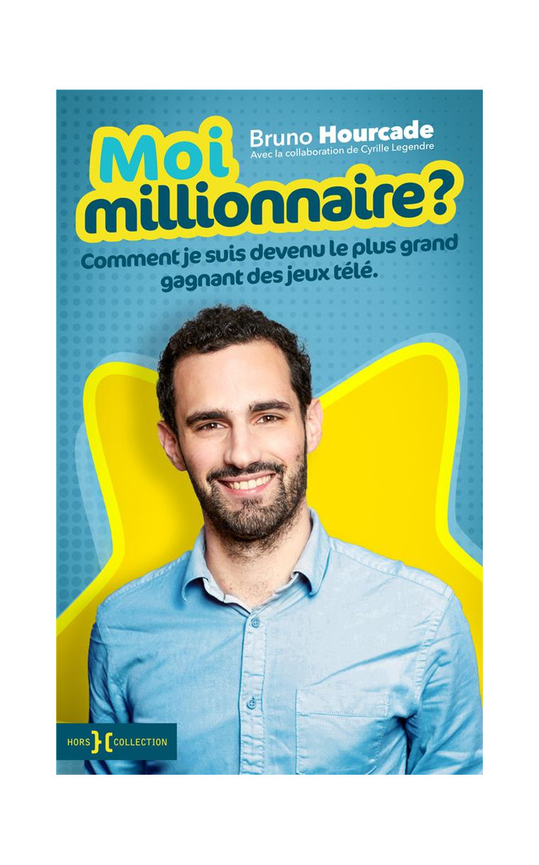 MOI, MILLIONNAIRE ? - HOURCADE BRUNO - HORS COLLECTION