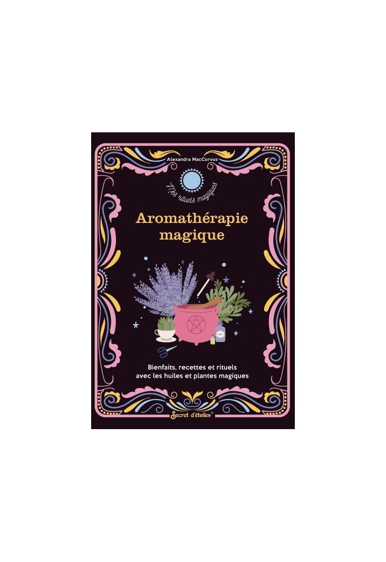 AROMATHERAPIE MAGIQUE - MACCORVUS ALEXANDRA - SERPENT ETOILES