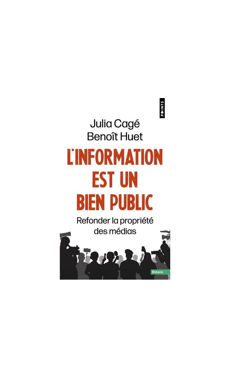 L-INFORMATION EST UN BIEN PUBLIC - REFONDER LA PROPRIETE DES MEDIAS - CAGE/HUET - POINTS