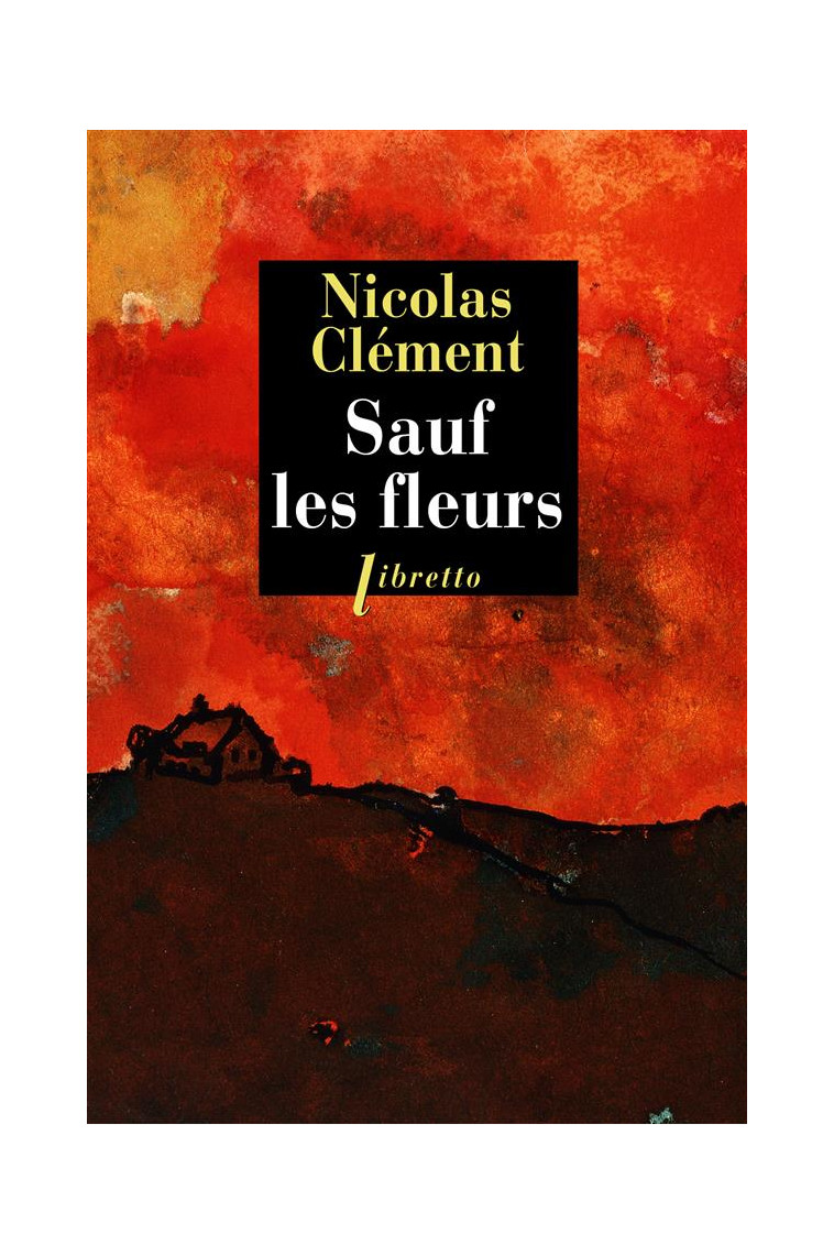 SAUF LES FLEURS - CLEMENT NICOLAS - Libretto