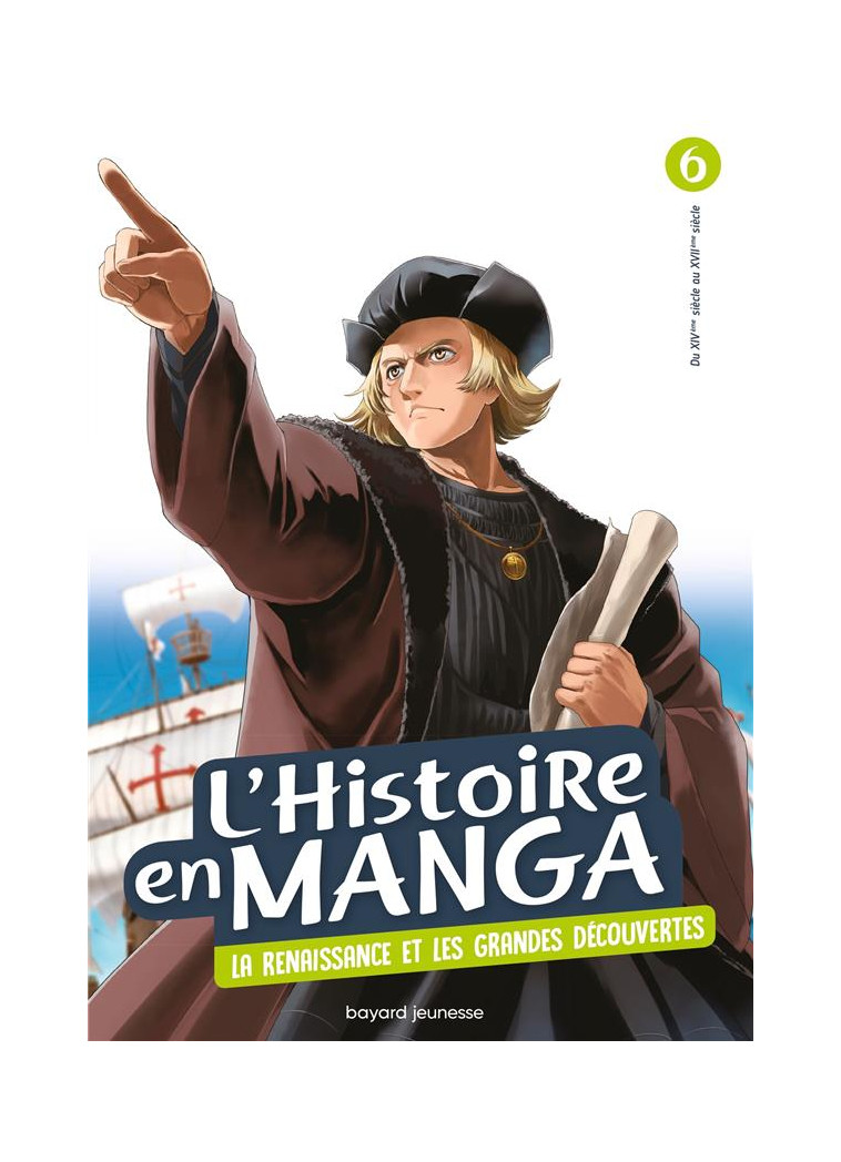 L-HISTOIRE EN MANGA (TOME 6). LE TEMPS DES CONQUETES ET LA RENAISSANCE - ESTAGER AURELIEN - BAYARD JEUNESSE