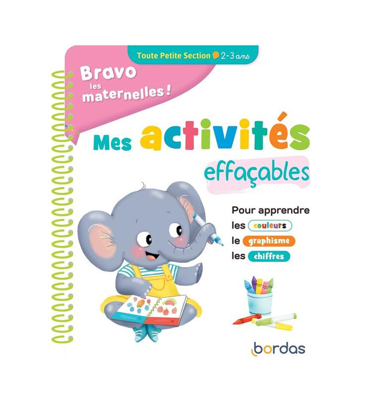 BRAVO LES MATERNELLES - MES ACTIVITES EFFACABLES - TOUTE PETITE SECTION - MOREY MARIE - BORDAS