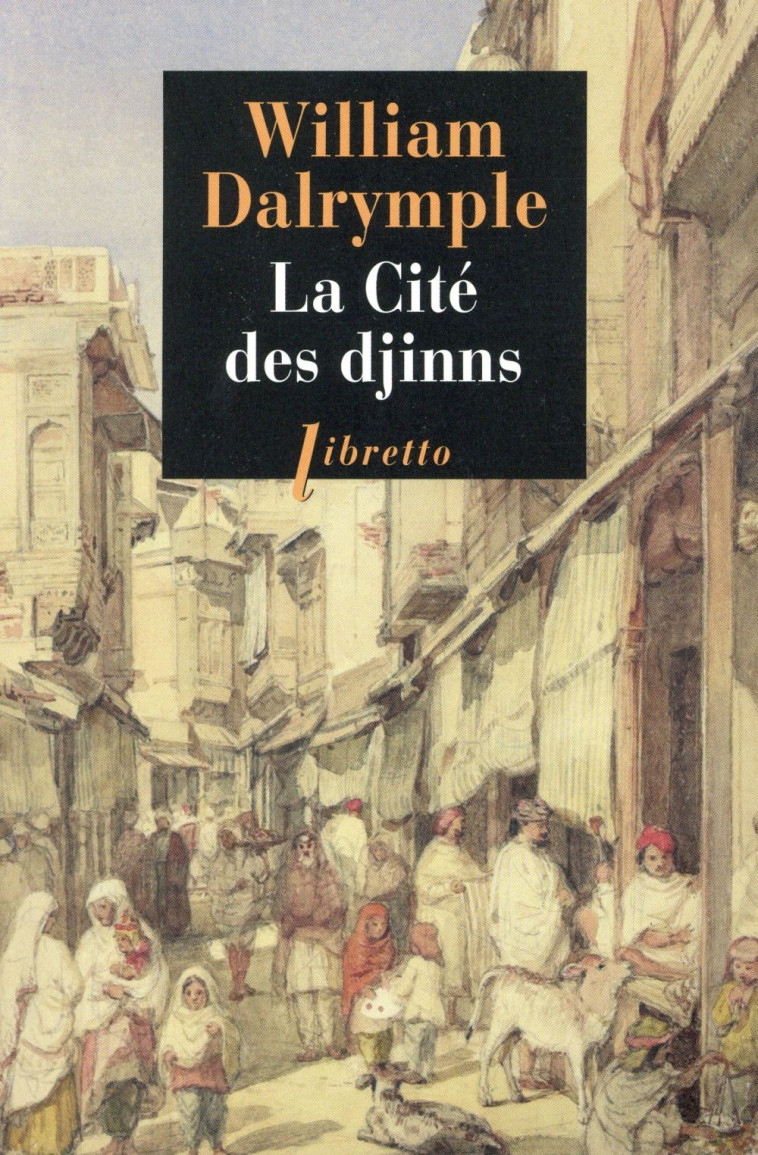 LA CITE DES DJINNS - UNE ANNEE A DELHI - DALRYMPLE WILLIAM - Libretto