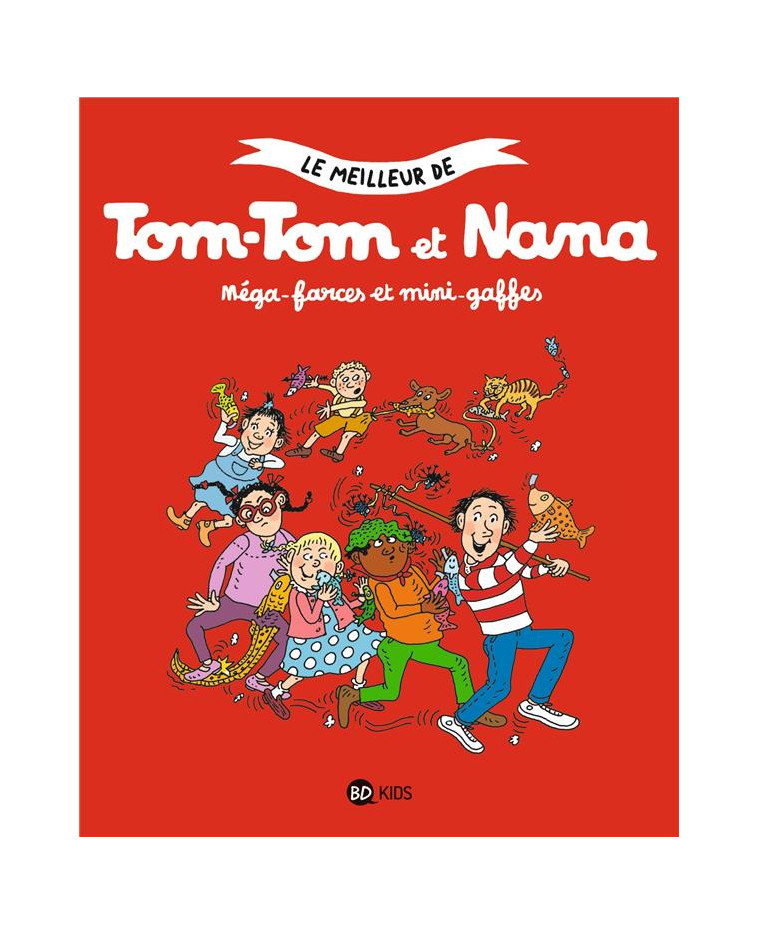 TOM-TOM ET NANA, TOME 01 - MEGA-FARCES ET MINI-GAFFES - COHEN/VIANSSON PONTE - BAYARD JEUNESSE