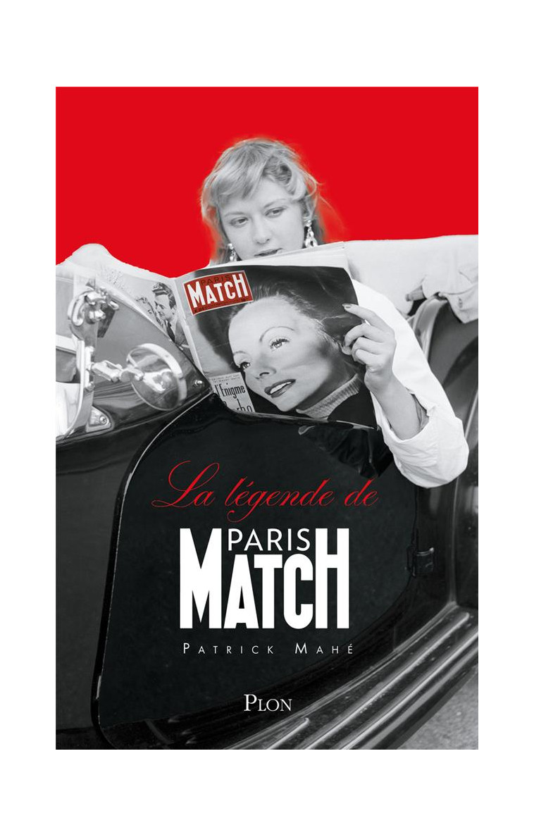 LA LEGENDE DE PARIS-MATCH - MAHE/THEROND/BEGLE - PLON