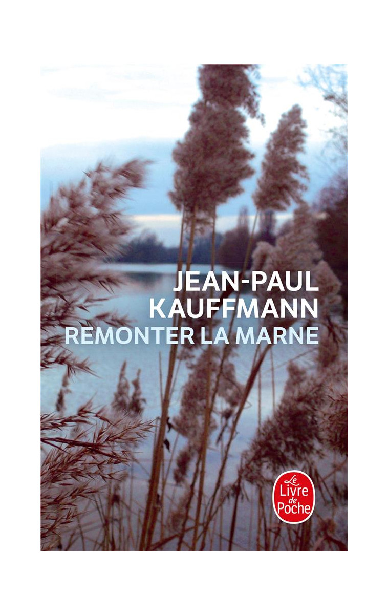 REMONTER LA MARNE - KAUFFMANN JEAN-PAUL - Le Livre de poche