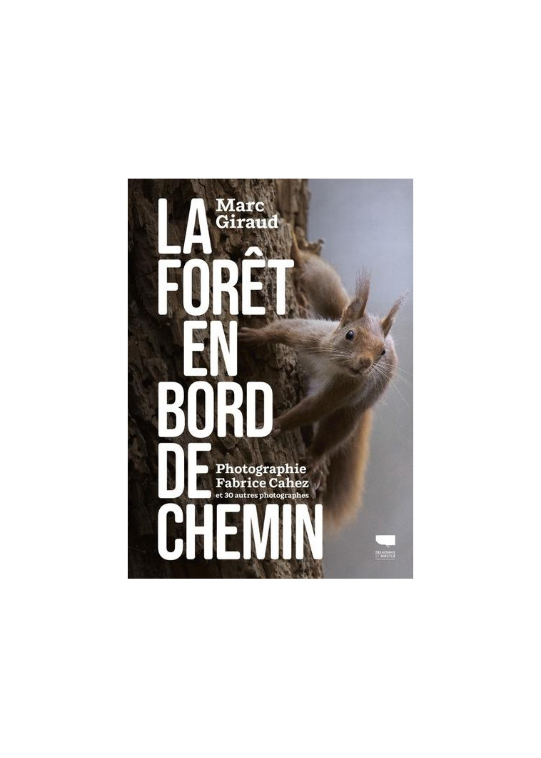 LA FORET EN BORD DE CHEMIN - GIRAUD/CAHEZ - DELACHAUX