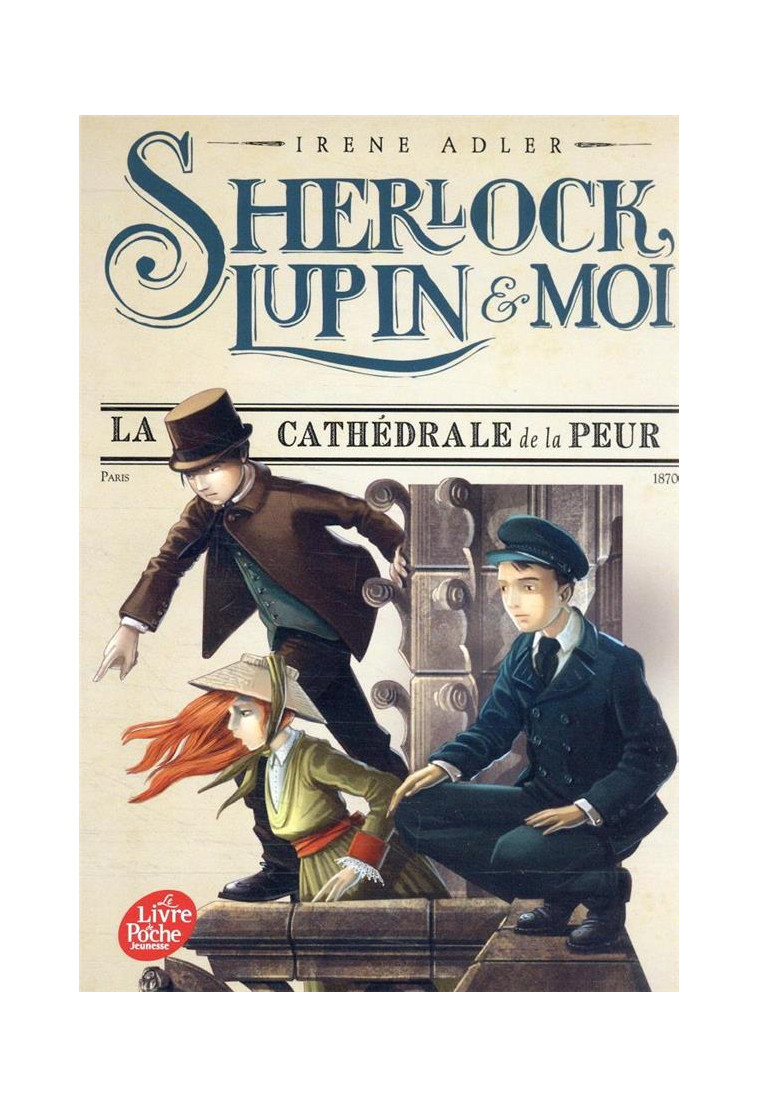 SHERLOCK, LUPIN ET MOI - TOME 4 - LA CATHEDRALE DE LA PEUR - ADLER IRENE - HACHETTE