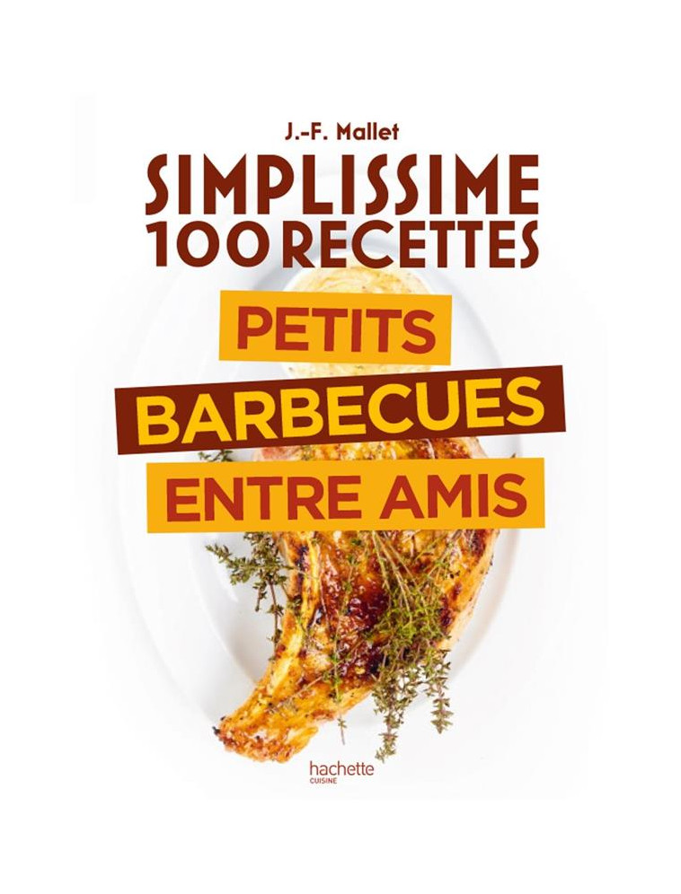 SIMPLISSIME BARBECUES ENTRE AMIS - MALLET JEAN-FRANCOIS - HACHETTE