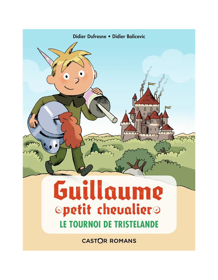 GUILLAUME PETIT CHEVALIER - T01 - LE TOURNOI DE TRISTELANDE - DUFRESNE/BALICEVIC - FLAMMARION