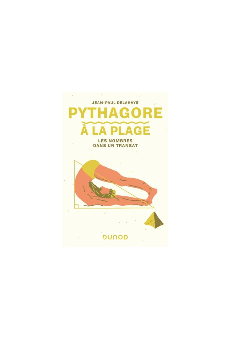 PYTHAGORE A LA PLAGE - LES NOMBRES DANS UN TRANSAT - DELAHAYE JEAN-PAUL - DUNOD