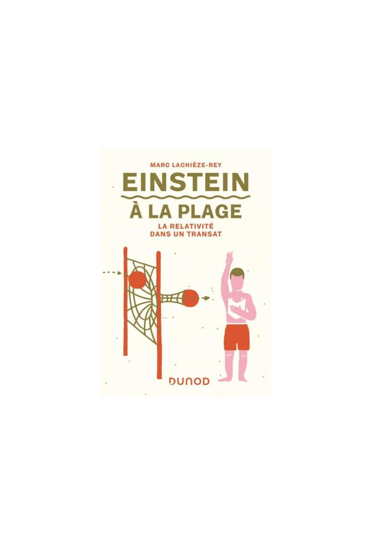 EINSTEIN A LA PLAGE - LA RELATIVITE DANS UN TRANSAT - LACHIEZE-REY MARC - DUNOD