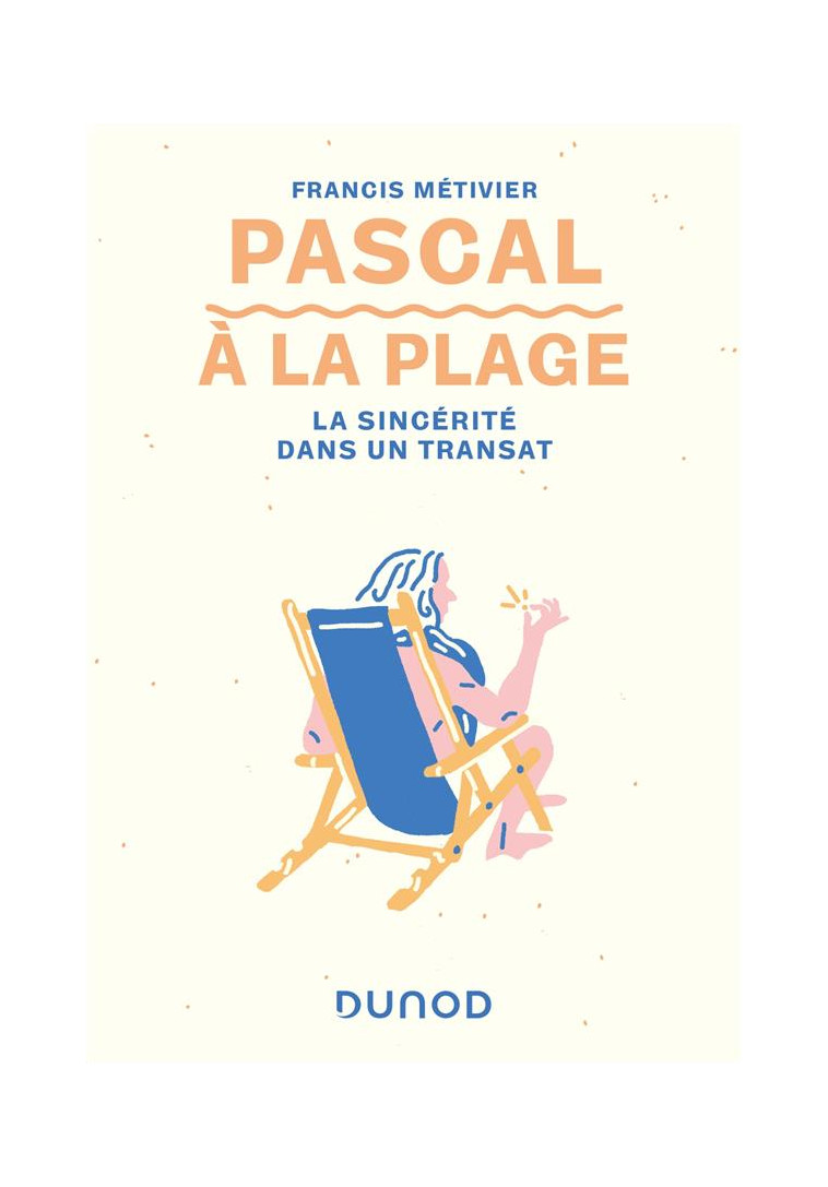 PASCAL A LA PLAGE - LA SINCERITE DANS UN TRANSAT - METIVIER FRANCIS - DUNOD