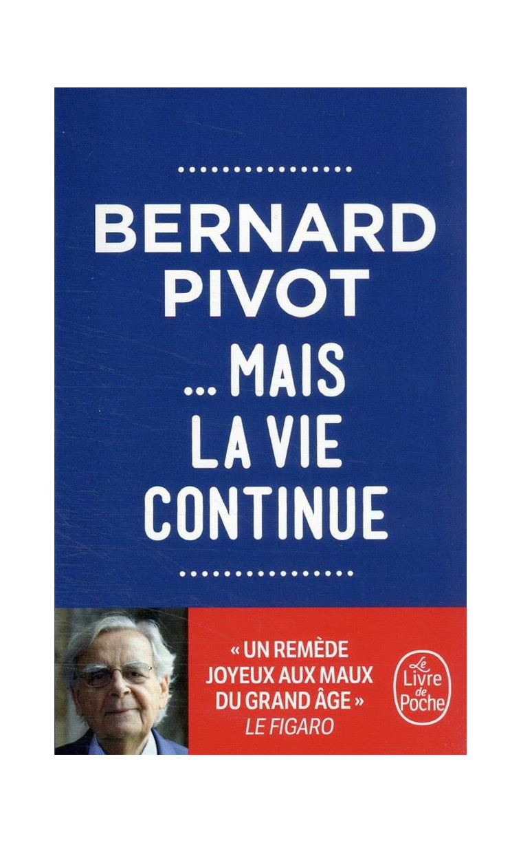 ... MAIS LA VIE CONTINUE - PIVOT BERNARD - LGF/Livre de Poche